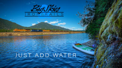 Big Skies & Iron Rails, Just Add Water